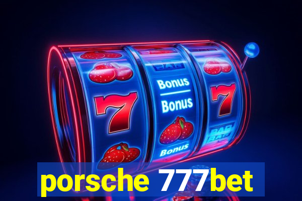 porsche 777bet